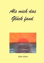 Als mich das Glück fand