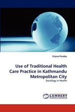 Use of Traditional Health Care Practice in Kathmandu Metropolitan City