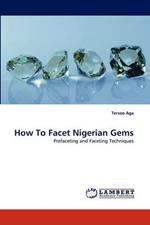 How to Facet Nigerian Gems