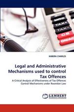 Legal and Administrative Mechanisms used to control Tax Offences