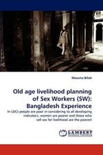 Old Age Livelihood Planning of Sex Workers (SW): Bangladesh Experience