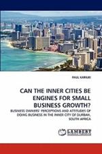 Can the Inner Cities Be Engines for Small Business Growth?