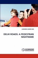 Delhi Roads: A Pedestrian Nightmare