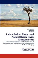 Indoor Radon, Thoron and Natural Radioactivity Measurements