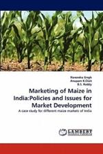 Marketing of Maize in India: Policies and Issues for Market Development