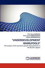 Underdevelopment Whirlpools