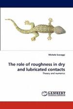 The role of roughness in dry and lubricated contacts