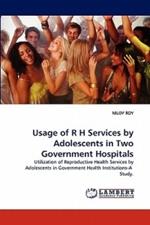 Usage of R H Services by Adolescents in Two Government Hospitals