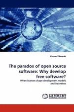 The paradox of open source software: Why develop free software?