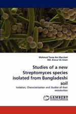 Studies of a new Streptomyces species isolated from Bangladeshi soil