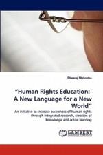 Human Rights Education: A New Language for a New World