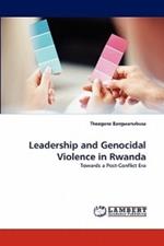 Leadership and Genocidal Violence in Rwanda