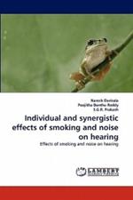 Individual and Synergistic Effects of Smoking and Noise on Hearing