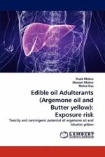 Edible oil Adulterants (Argemone oil and Butter yellow): Exposure risk