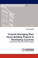 Towards Managing Mass House Building Projects in Developing Countries