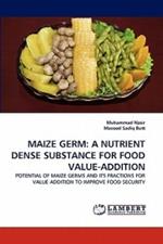 Maize Germ: A Nutrient Dense Substance for Food Value-Addition