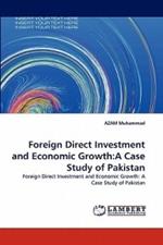 Foreign Direct Investment and Economic Growth: A Case Study of Pakistan