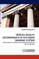 'Service Quality Determinants in the Greek Banking System'