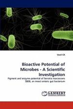 Bioactive Potential of Microbes - A Scientific Investigation