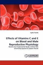 Effects of Vitamins C and E on Blood and Male Reproductive Physiology