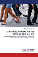 Modelling Pedestrians for Planning and Design