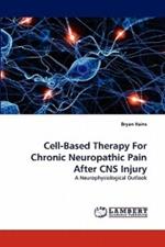 Cell-Based Therapy for Chronic Neuropathic Pain After CNS Injury