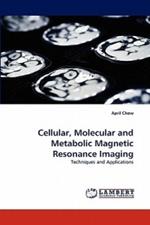 Cellular, Molecular and Metabolic Magnetic Resonance Imaging