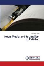 News Media and Journalism in Pakistan