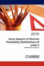 Some Aspects of Discrete Probability Distributions of Order K