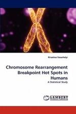 Chromosome Rearrangement Breakpoint Hot Spots in Humans