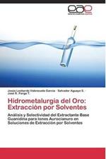 Hidrometalurgia del Oro: Extraccion por Solventes