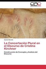 La Concertacion Plural en el Discurso de Cristina Kirchner