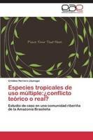 Especies tropicales de uso multiple: ?conflicto teorico o real?