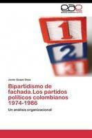 Bipartidismo de fachada.Los partidos politicos colombianos 1974-1986