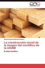 La Construccion Social de La Imagen del Cientifico de La Unam