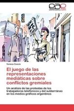 El juego de las representaciones mediaticas sobre conflictos gremiales