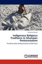 Indigenous Religious Traditions in Ghanaian Pentecostalism