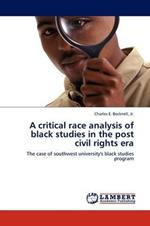 A critical race analysis of black studies in the post civil rights era