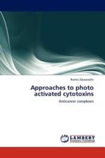 Approaches to photo activated cytotoxins