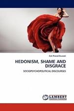 Hedonism, Shame and Disgrace