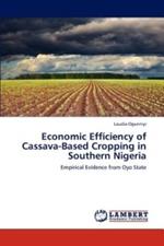 Economic Efficiency of Cassava-Based Cropping in Southern Nigeria