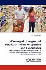 Winning at Unorganized Retail: An Indian Perspective and Experiences