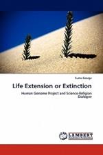 Life Extension or Extinction