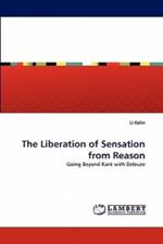 The Liberation of Sensation from Reason