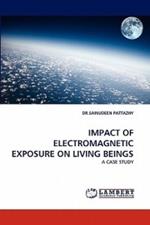 Impact of Electromagnetic Exposure on Living Beings