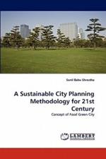 A Sustainable City Planning Methodology for 21st Century