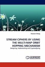 Stream Ciphers by Using the Multi-Map Orbit Hopping Mechanism