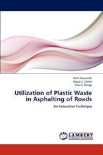 Utilization of Plastic Waste in Asphalting of Roads