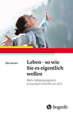 Leben – so wie Sie es eigentlich wollen