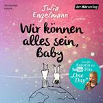 Wir können alles sein, Baby